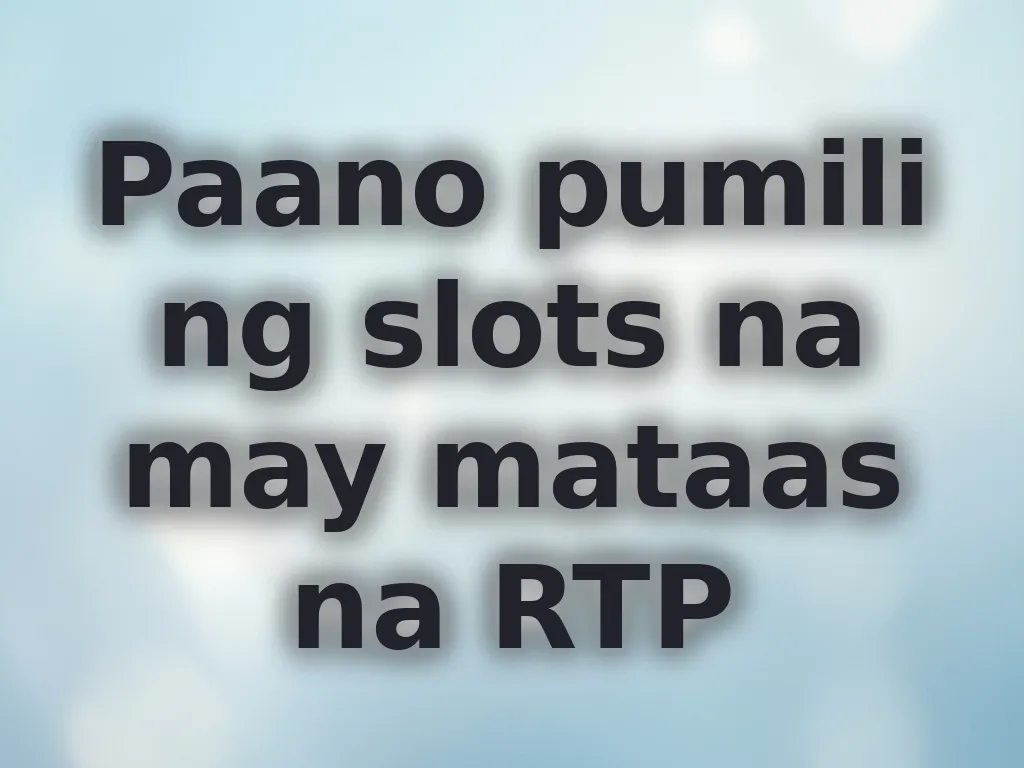 Paano pumili ng slots na may mataas na RTP